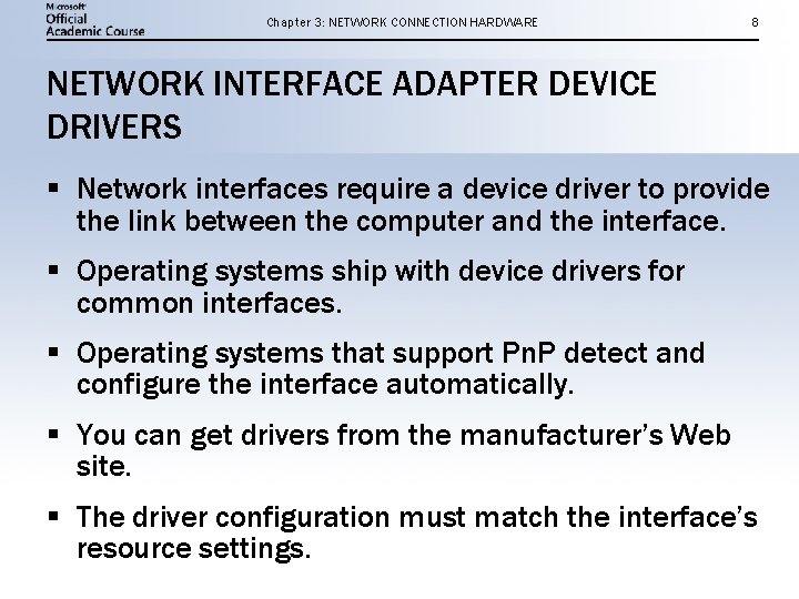 Chapter 3: NETWORK CONNECTION HARDWARE 8 NETWORK INTERFACE ADAPTER DEVICE DRIVERS § Network interfaces