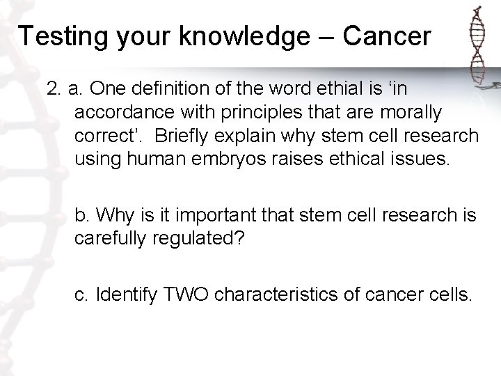 Testing your knowledge – Cancer 2. a. One definition of the word ethial is