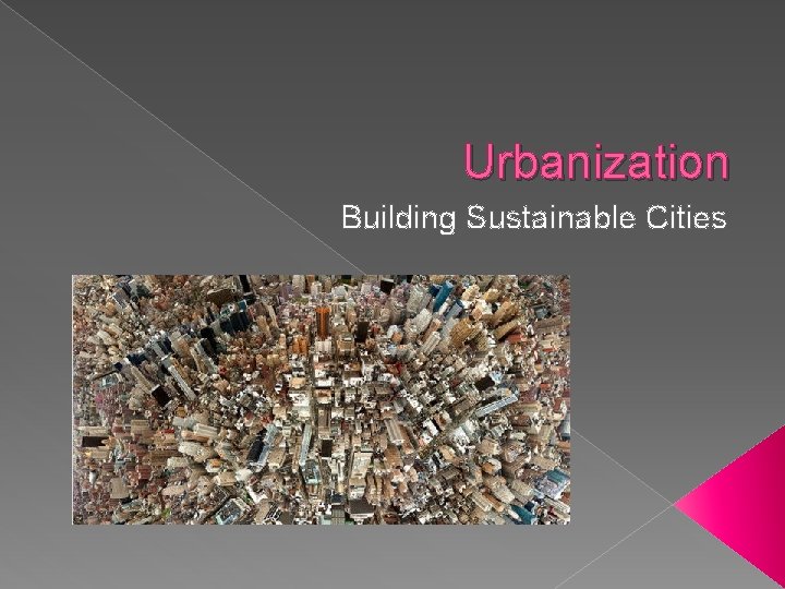 Urbanization Building Sustainable Cities 