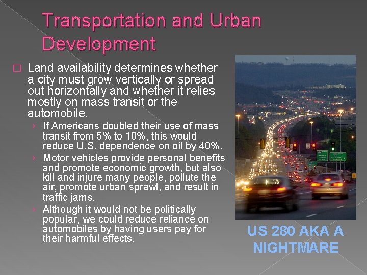 Transportation and Urban Development � Land availability determines whether a city must grow vertically