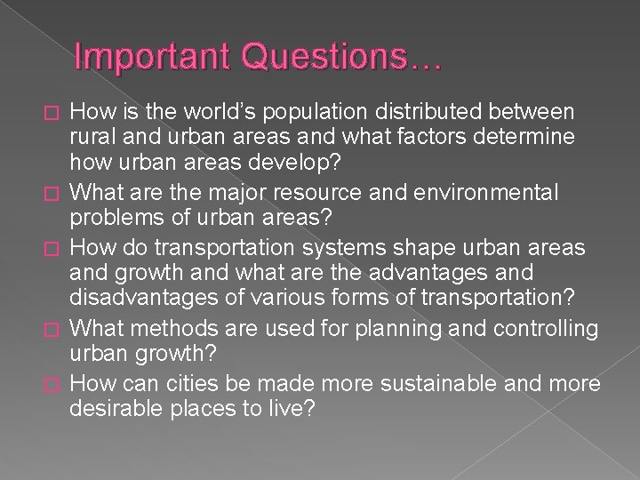 Important Questions… � � � How is the world’s population distributed between rural and