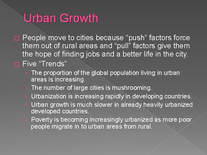 Urban Growth People move to cities because “push” factors force them out of rural