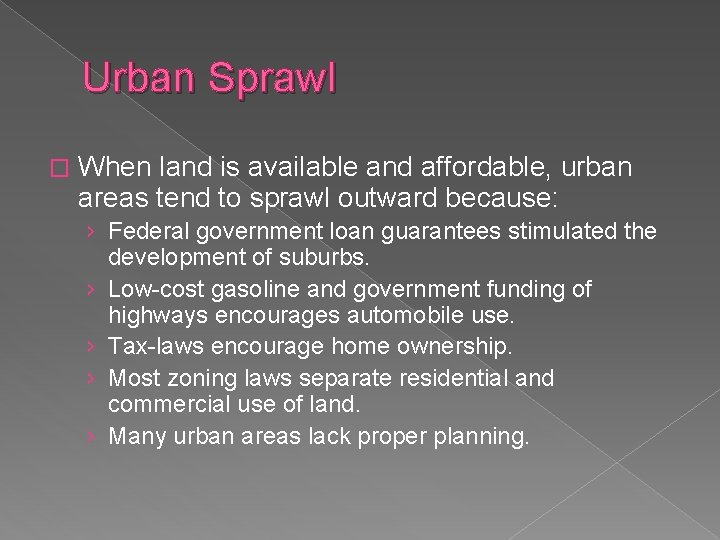 Urban Sprawl � When land is available and affordable, urban areas tend to sprawl