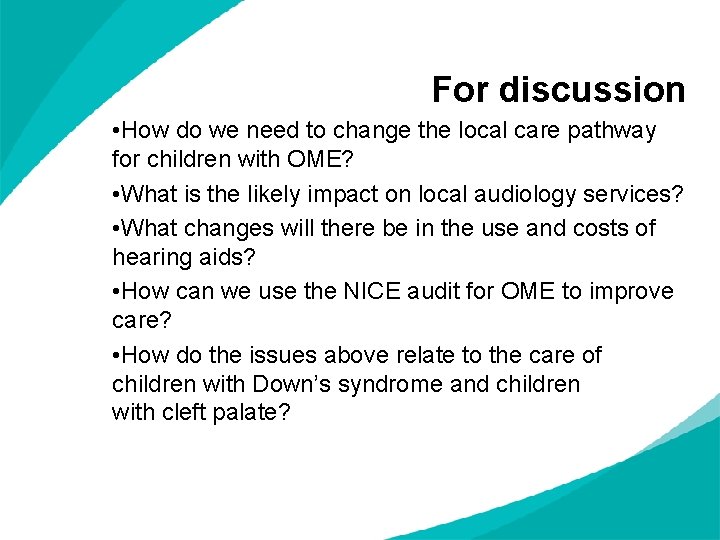 For discussion • How do we need to change the local care pathway for
