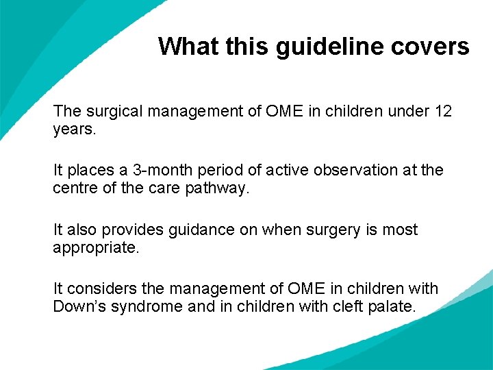 What this guideline covers The surgical management of OME in children under 12 years.