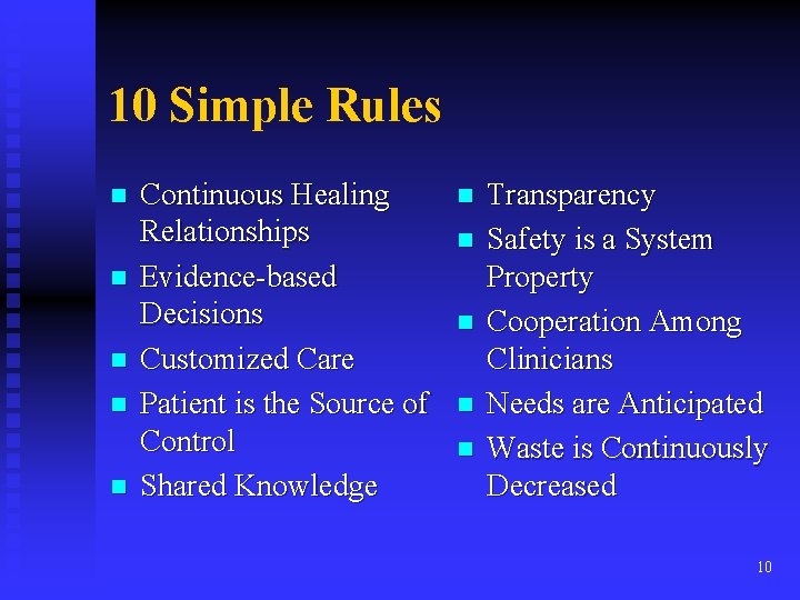 10 Simple Rules n n n Continuous Healing Relationships Evidence-based Decisions Customized Care Patient