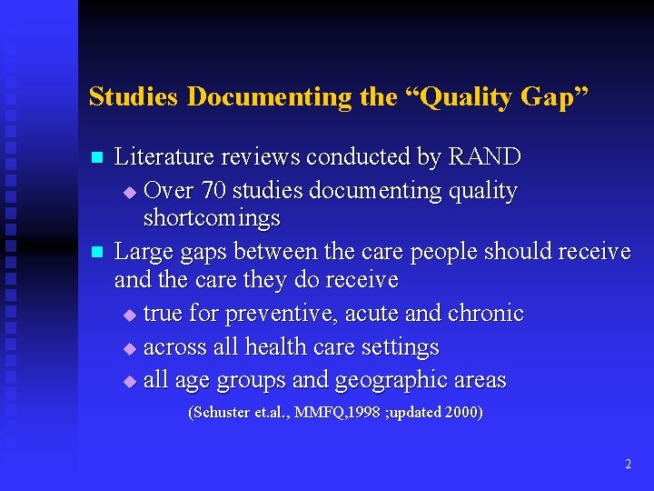 Studies Documenting the “Quality Gap” n n Literature reviews conducted by RAND u Over