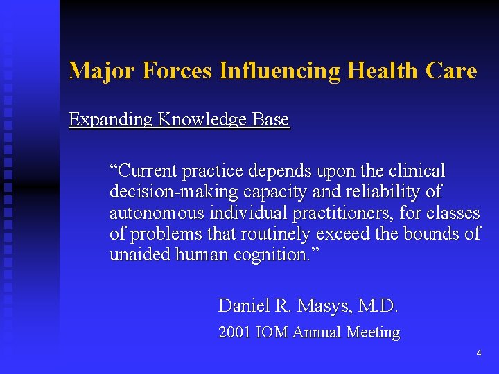 Major Forces Influencing Health Care Expanding Knowledge Base “Current practice depends upon the clinical