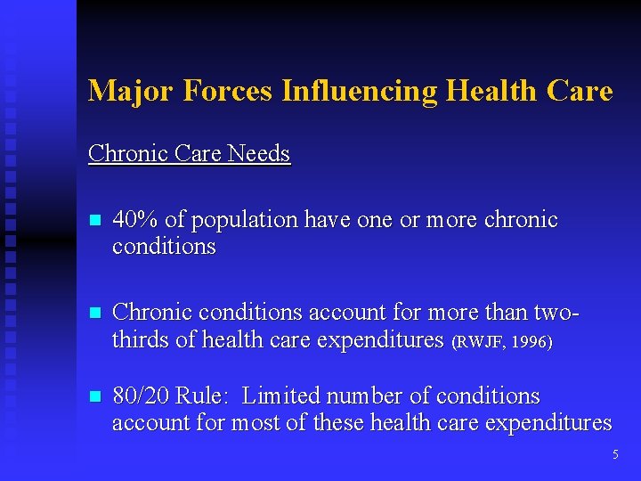 Major Forces Influencing Health Care Chronic Care Needs n 40% of population have one