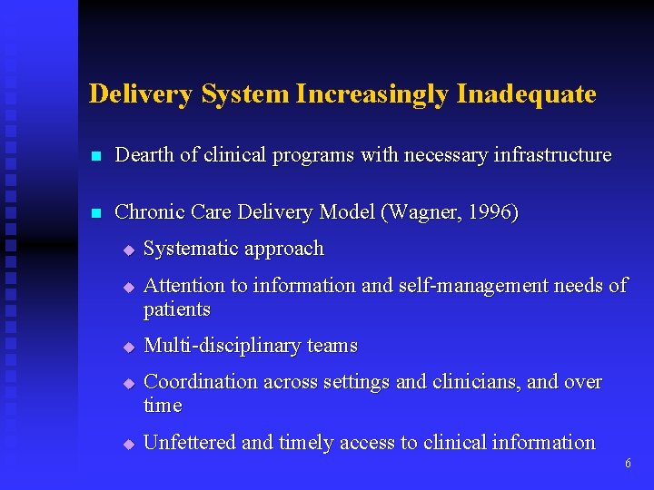 Delivery System Increasingly Inadequate n Dearth of clinical programs with necessary infrastructure n Chronic