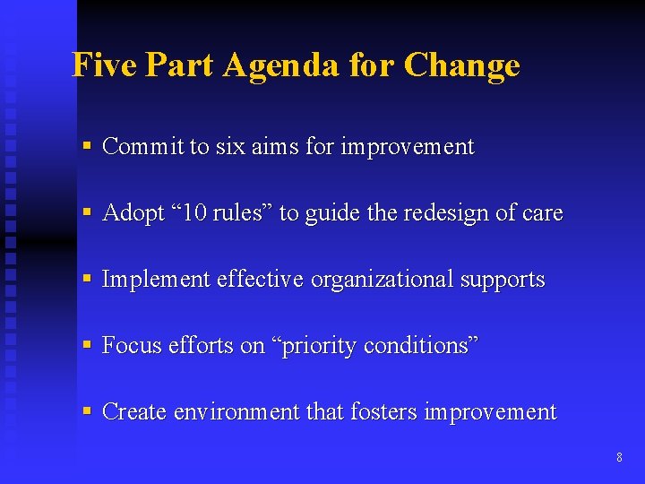 Five Part Agenda for Change § Commit to six aims for improvement § Adopt