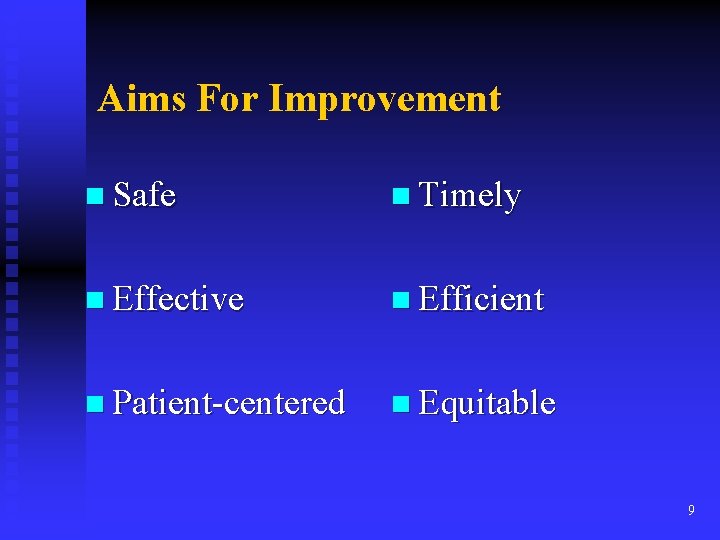 Aims For Improvement n Safe n Timely n Effective n Efficient n Patient-centered n