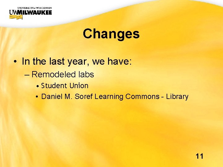 UWM CIO Office Changes • In the last year, we have: – Remodeled labs UWM CIO Office Changes • In the last year, we have: – Remodeled labs
