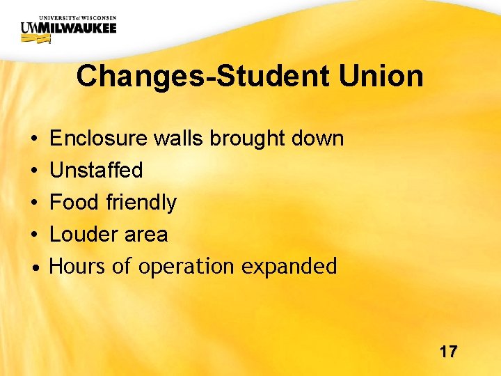 UWM CIO Office Changes-Student Union • • • Enclosure walls brought down Unstaffed Food UWM CIO Office Changes-Student Union • • • Enclosure walls brought down Unstaffed Food