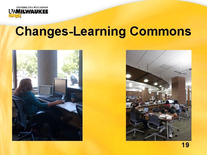 UWM CIO Office Changes-Learning Commons 19 UWM CIO Office Changes-Learning Commons 19