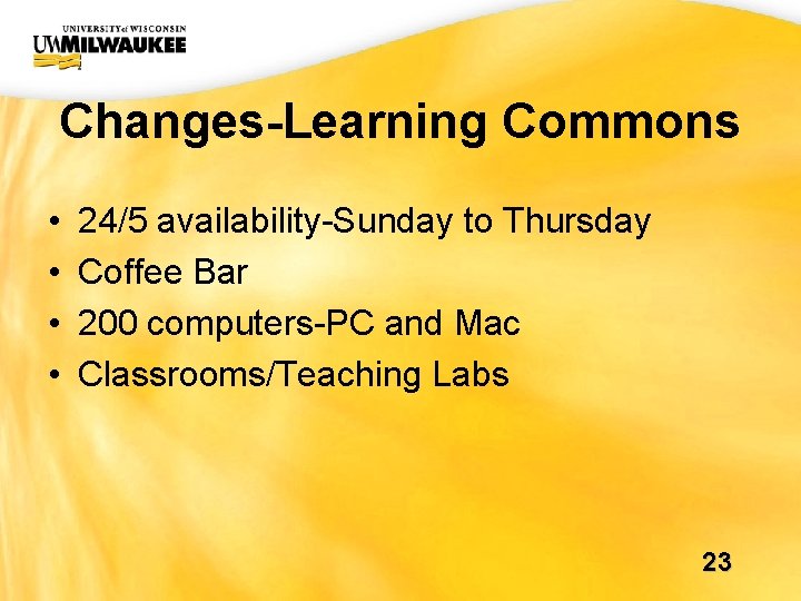 UWM CIO Office Changes-Learning Commons • • 24/5 availability-Sunday to Thursday Coffee Bar 200 UWM CIO Office Changes-Learning Commons • • 24/5 availability-Sunday to Thursday Coffee Bar 200