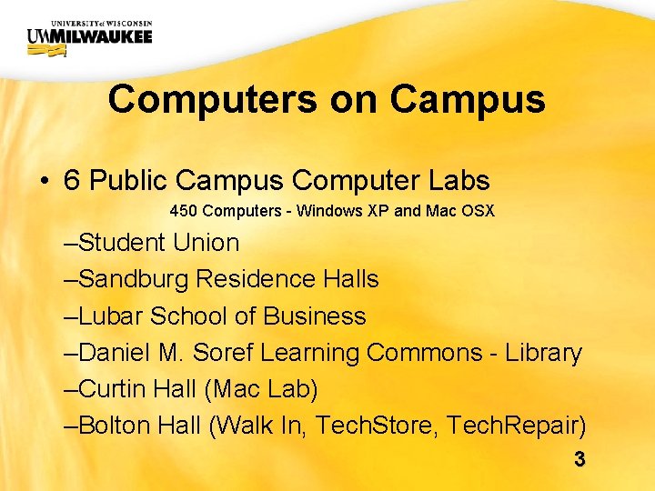 UWM CIO Office Computers on Campus • 6 Public Campus Computer Labs 450 Computers UWM CIO Office Computers on Campus • 6 Public Campus Computer Labs 450 Computers