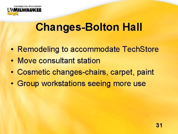 UWM CIO Office Changes-Bolton Hall • • Remodeling to accommodate Tech. Store Move consultant UWM CIO Office Changes-Bolton Hall • • Remodeling to accommodate Tech. Store Move consultant