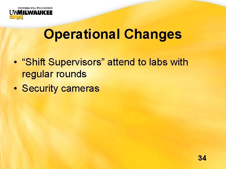 UWM CIO Office Operational Changes • “Shift Supervisors” attend to labs with regular rounds UWM CIO Office Operational Changes • “Shift Supervisors” attend to labs with regular rounds