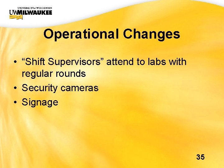 UWM CIO Office Operational Changes • “Shift Supervisors” attend to labs with regular rounds UWM CIO Office Operational Changes • “Shift Supervisors” attend to labs with regular rounds