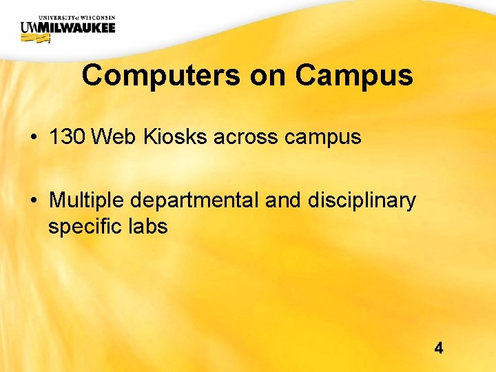 UWM CIO Office Computers on Campus • 130 Web Kiosks across campus • Multiple UWM CIO Office Computers on Campus • 130 Web Kiosks across campus • Multiple