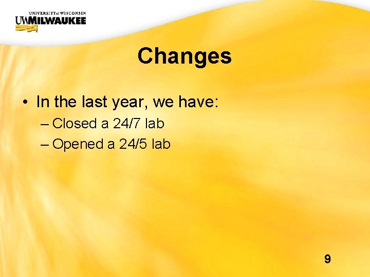 UWM CIO Office Changes • In the last year, we have: – Closed a UWM CIO Office Changes • In the last year, we have: – Closed a
