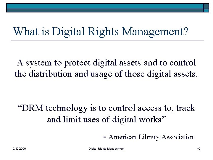 What is Digital Rights Management? A system to protect digital assets and to control