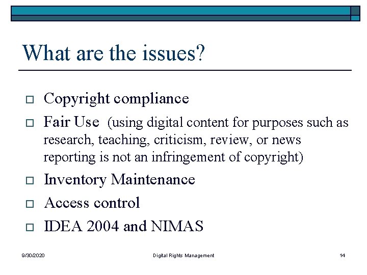 What are the issues? o o Copyright compliance Fair Use (using digital content for