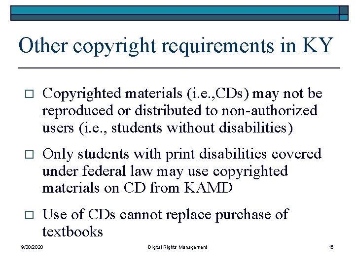 Other copyright requirements in KY o Copyrighted materials (i. e. , CDs) may not