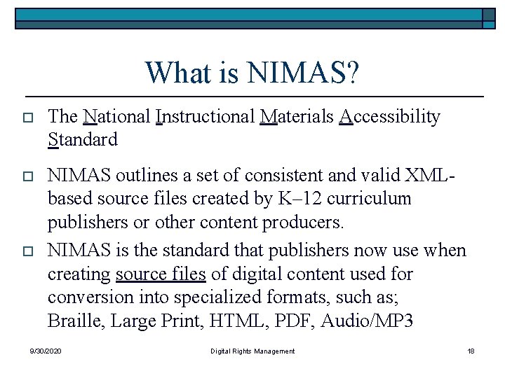 What is NIMAS? o The National Instructional Materials Accessibility Standard o NIMAS outlines a