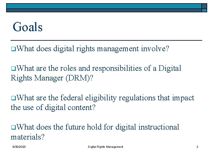Goals q. What does digital rights management involve? q. What are the roles and