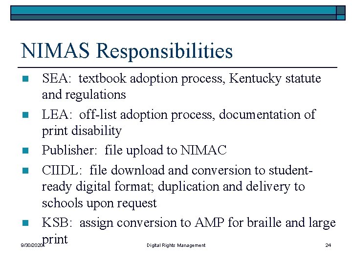 NIMAS Responsibilities n n n SEA: textbook adoption process, Kentucky statute and regulations LEA:
