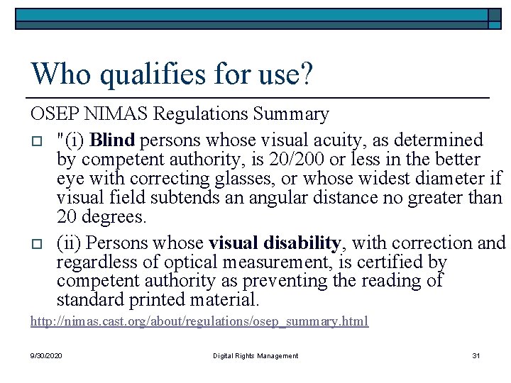 Who qualifies for use? OSEP NIMAS Regulations Summary o "(i) Blind persons whose visual