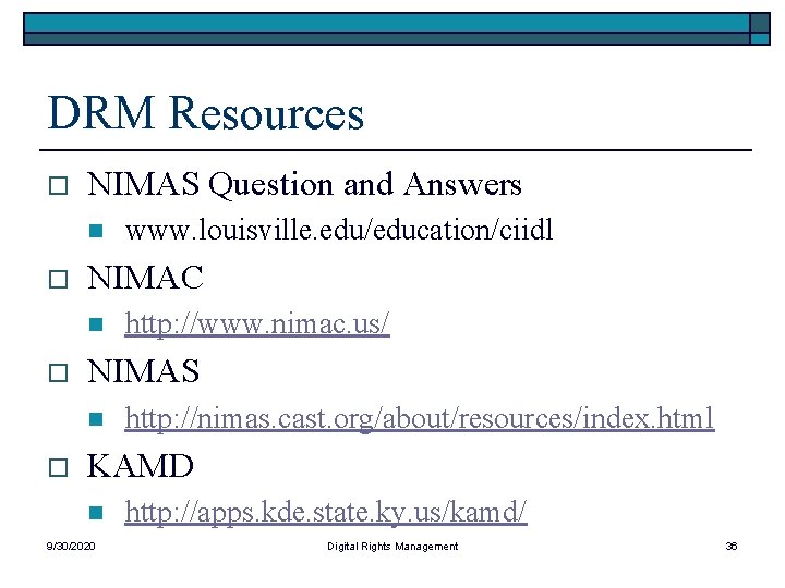 DRM Resources o NIMAS Question and Answers n o NIMAC n o http: //www.