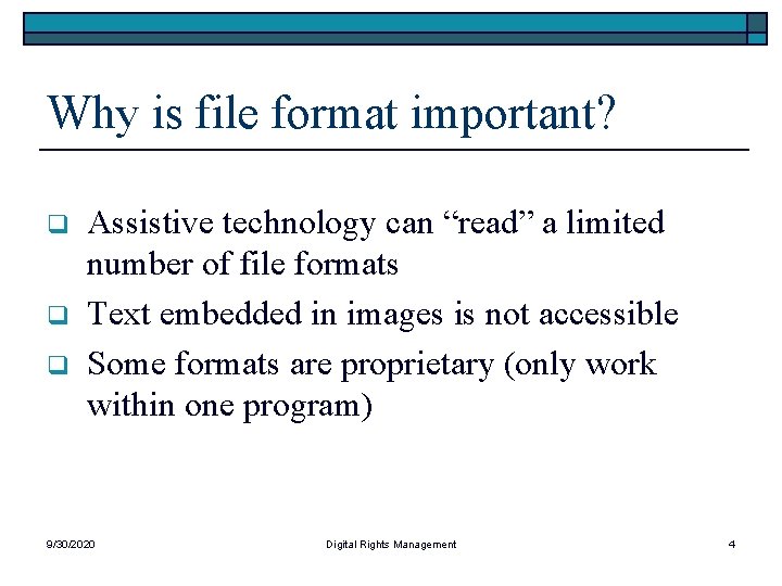 Why is file format important? q q q Assistive technology can “read” a limited