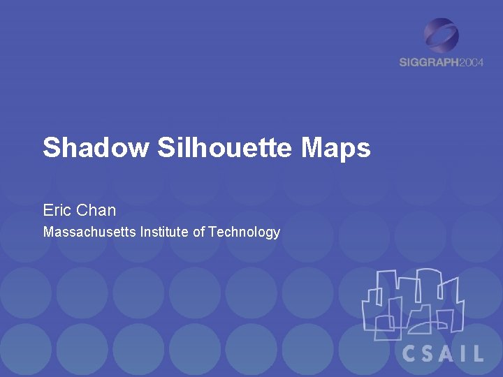 Shadow Silhouette Maps Eric Chan Massachusetts Institute of Technology 