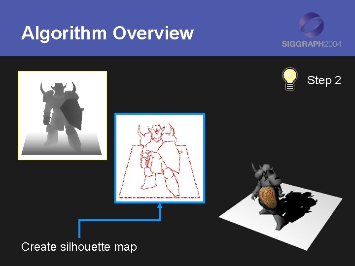 Algorithm Overview Step 2 Create silhouette map 