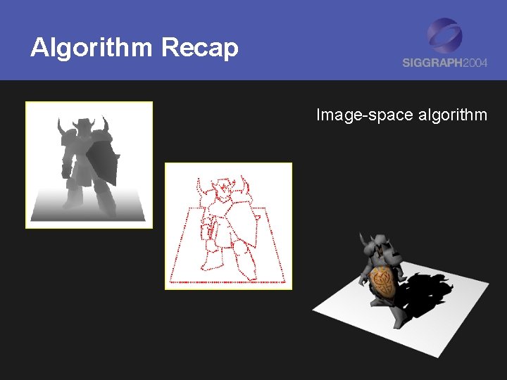 Algorithm Recap Image-space algorithm 