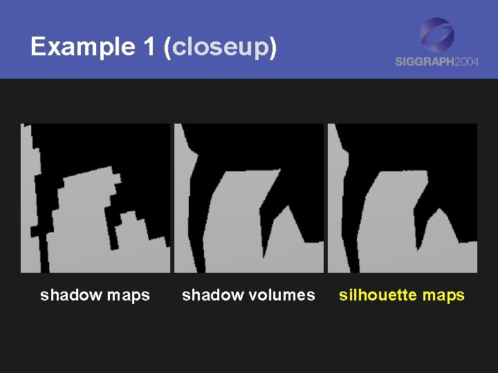Example 1 (closeup) shadow maps shadow volumes silhouette maps 