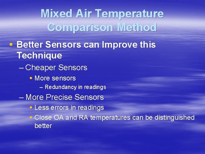 Mixed Air Temperature Comparison Method § Better Sensors can Improve this Technique – Cheaper