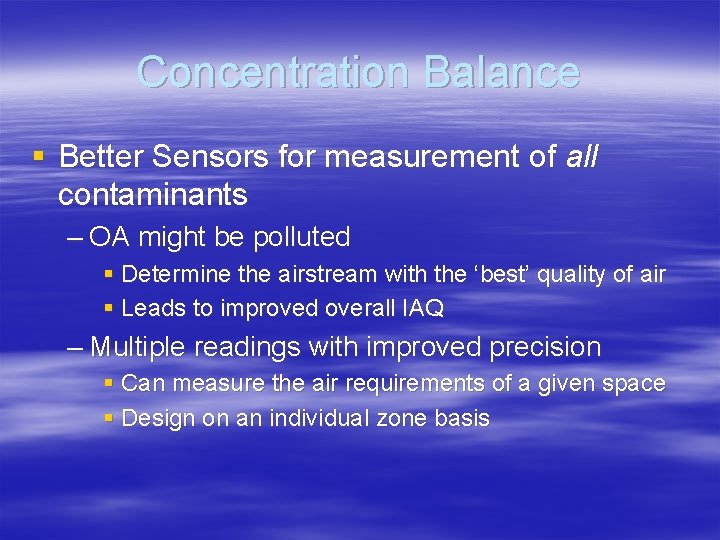 Concentration Balance § Better Sensors for measurement of all contaminants – OA might be