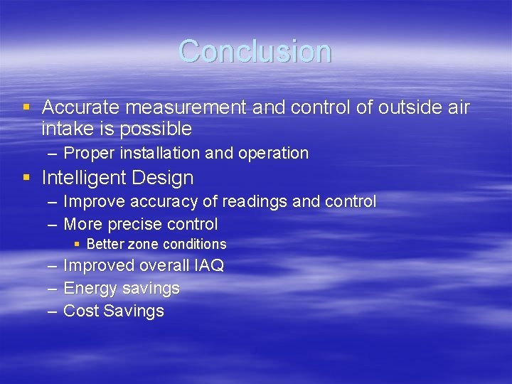 Conclusion § Accurate measurement and control of outside air intake is possible – Proper