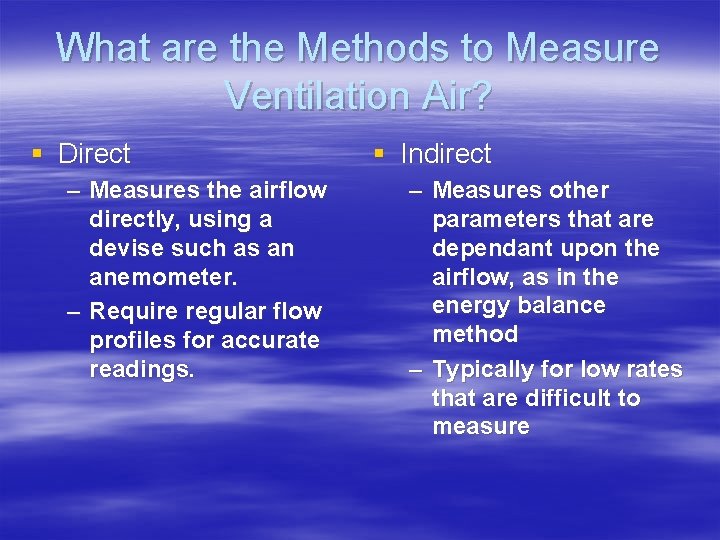 What are the Methods to Measure Ventilation Air? § Direct – Measures the airflow