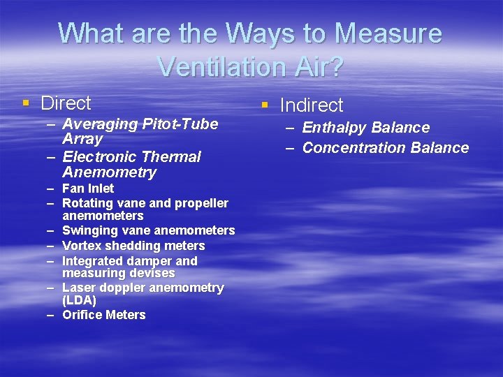 What are the Ways to Measure Ventilation Air? § Direct – Averaging Pitot-Tube Array