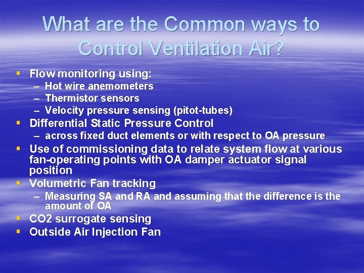 What are the Common ways to Control Ventilation Air? § Flow monitoring using: –