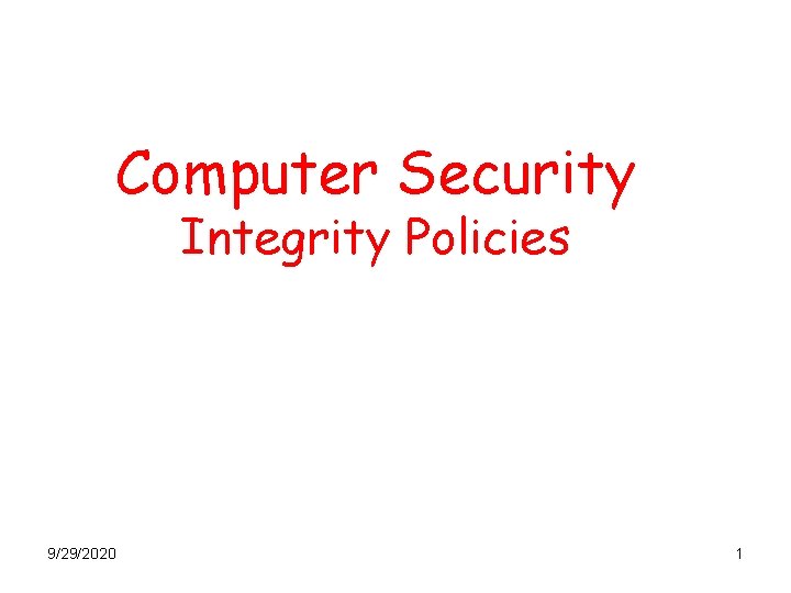 Computer Security Integrity Policies 9/29/2020 1 