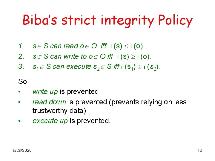 Biba’s strict integrity Policy 1. 2. 3. s S can read o O iff