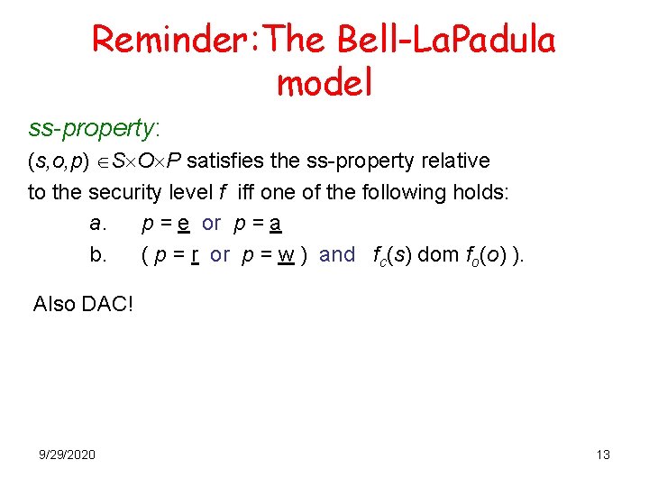 Reminder: The Bell-La. Padula model ss-property: (s, o, p) S O P satisfies the