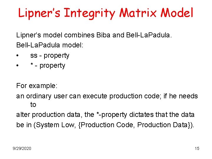 Lipner’s Integrity Matrix Model Lipner’s model combines Biba and Bell-La. Padula model: • ss