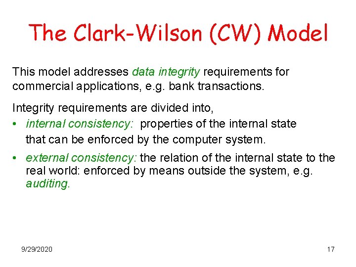 The Clark-Wilson (CW) Model This model addresses data integrity requirements for commercial applications, e.